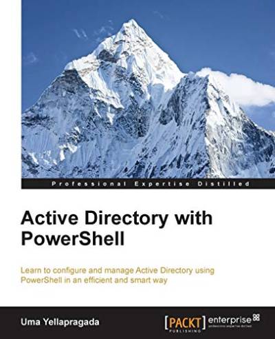 Active Directory with PowerShell: Learn to Configure and Manage Active Directory Using Powershell in an Efficient and Smart Way von Packt Publishing